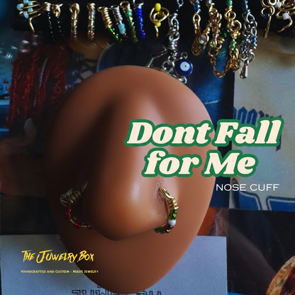 Don’t Fall for Me Nose Cuff